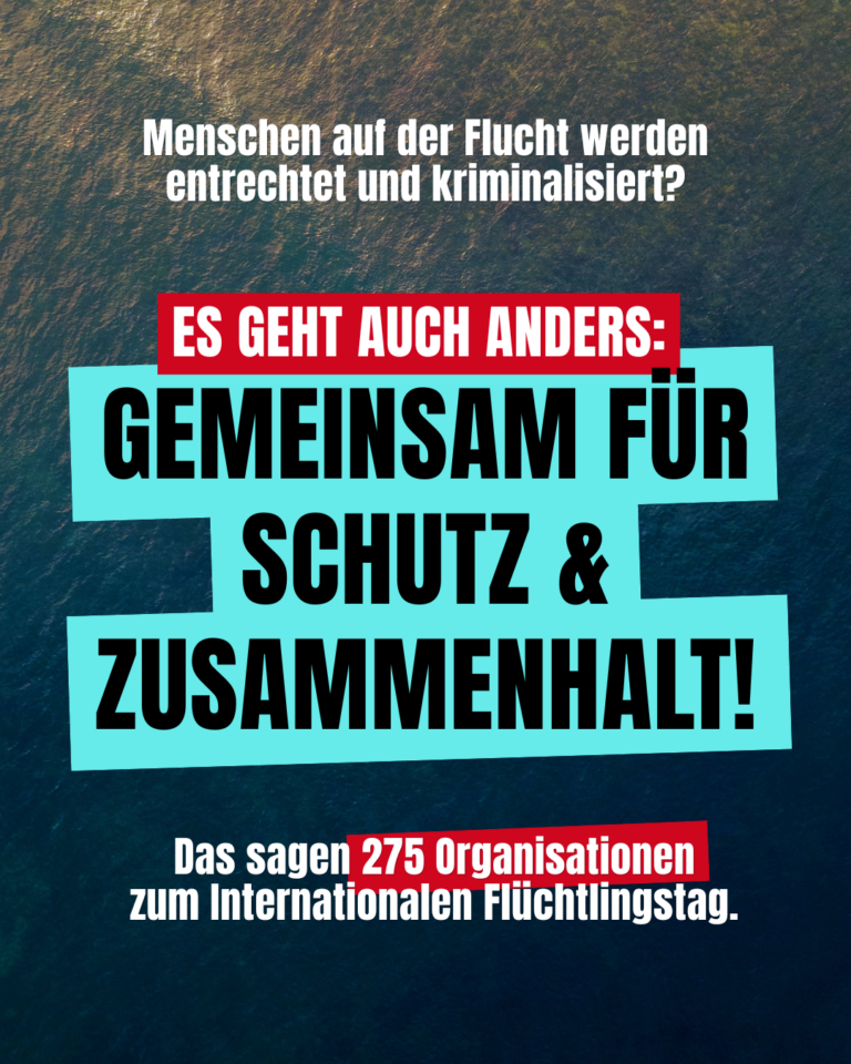 275 Organisationen rufen zum Umdenken im Flüchtlingsschutz auf: Es geht auch anders!